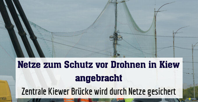Zentrale Kiewer Brücke wird durch Netze gesichert