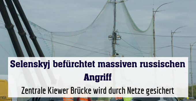 Zentrale Kiewer Brücke wird durch Netze gesichert