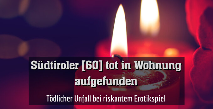 Tödlicher Unfall bei riskantem Erotikspiel