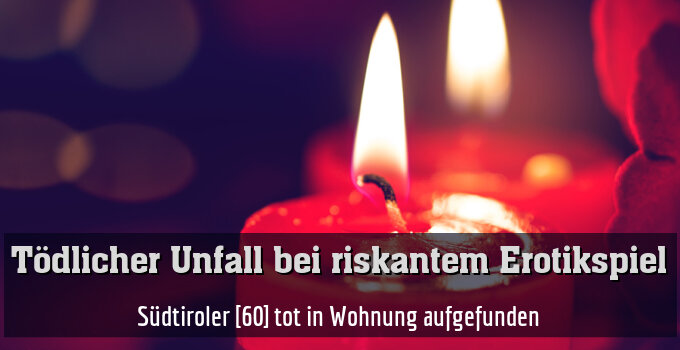 Tödlicher Unfall bei riskantem Erotikspiel