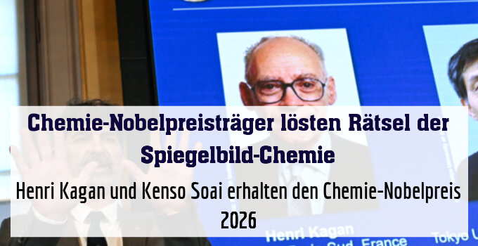 Henri Kagan und Kenso Soai erhalten den Chemie-Nobelpreis 2026