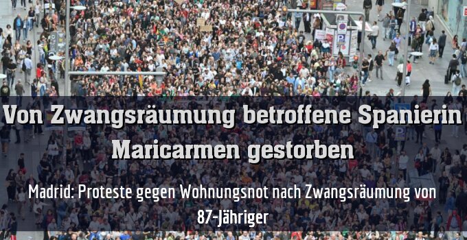 Madrid: Proteste gegen Wohnungsnot nach Zwangsräumung von 87-Jähriger