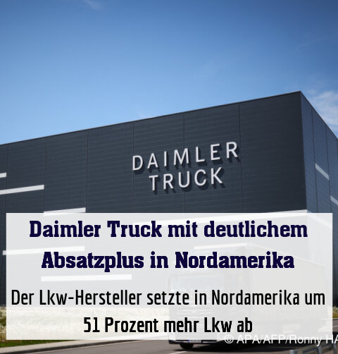 Der Lkw-Hersteller setzte in Nordamerika um 51 Prozent mehr Lkw ab