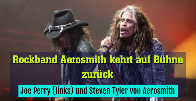 Joe Perry (links) und Steven Tyler von Aerosmith
