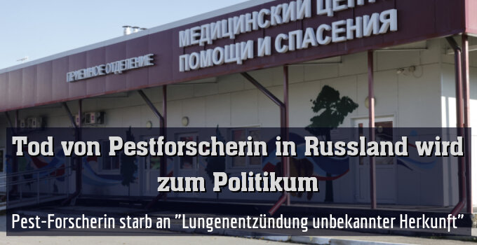 Pest-Forscherin starb an "Lungenentzündung unbekannter Herkunft"
