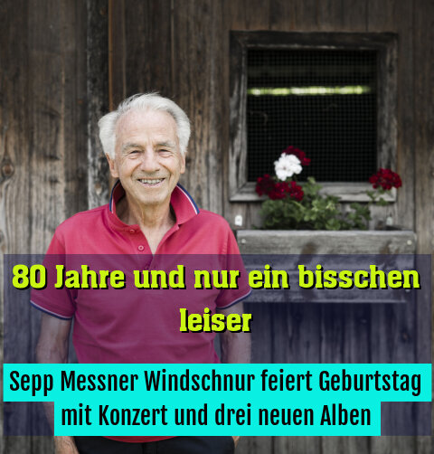 Sepp Messner Windschnur feiert Geburtstag mit Konzert und drei neuen Alben