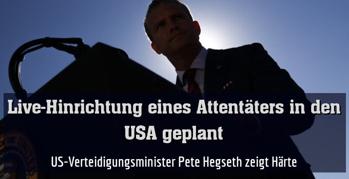 US-Verteidigungsminister Pete Hegseth zeigt Härte