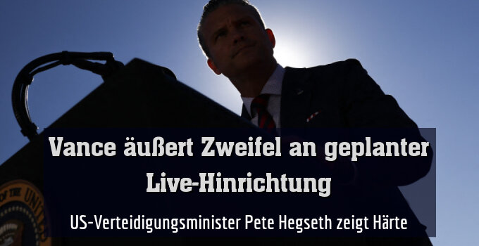 US-Verteidigungsminister Pete Hegseth zeigt Härte
