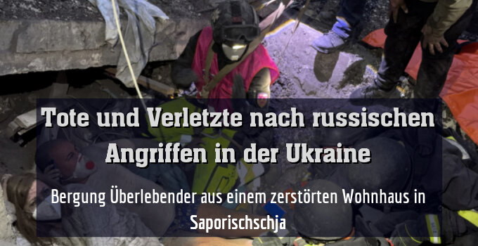 Bergung Überlebender aus einem zerstörten Wohnhaus in Saporischschja