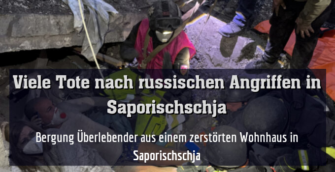 Bergung Überlebender aus einem zerstörten Wohnhaus in Saporischschja
