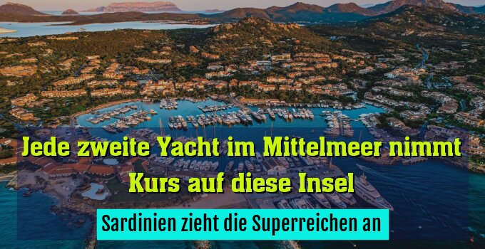 Sardinien zieht die Superreichen an