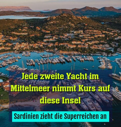 Sardinien zieht die Superreichen an