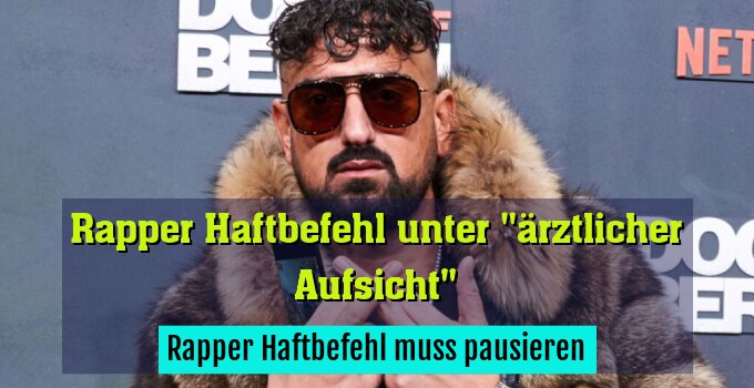Rapper Haftbefehl muss pausieren