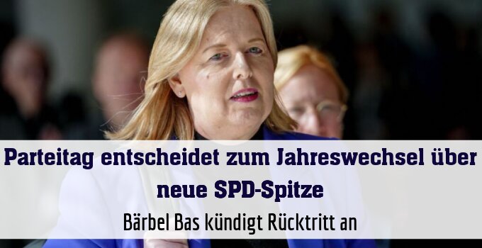Bärbel Bas kündigt Rücktritt an