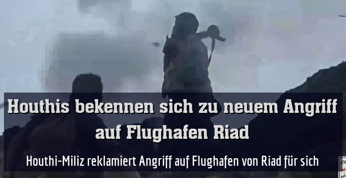 Houthi-Miliz reklamiert Angriff auf Flughafen von Riad für sich