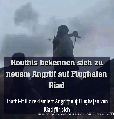 Houthi-Miliz reklamiert Angriff auf Flughafen von Riad für sich