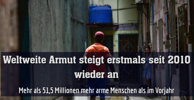 Mehr als 51,5 Millionen mehr arme Menschen als im Vorjahr
