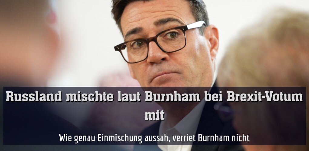 Wie genau Einmischung aussah, verriet Burnham nicht