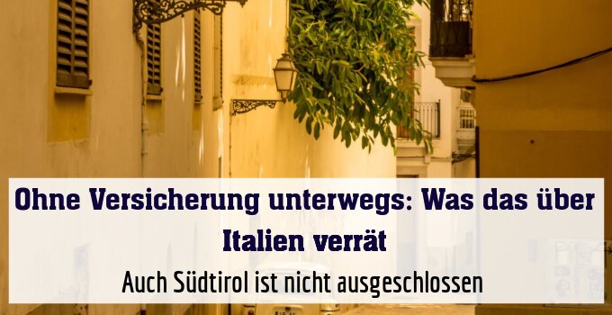Auch Südtirol ist nicht ausgeschlossen 