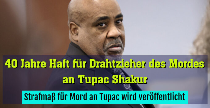 Strafmaß für Mord an Tupac wird veröffentlicht