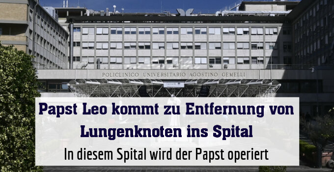 In diesem Spital wird der Papst operiert