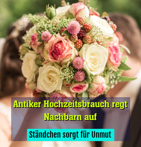 Ständchen sorgt für Unmut
