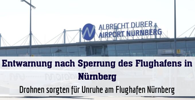 Drohnen sorgten für Unruhe am Flughafen Nürnberg