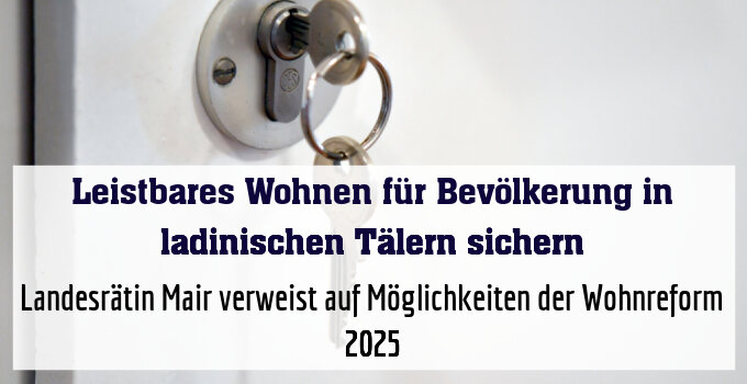 Landesrätin Mair verweist auf Möglichkeiten der Wohnreform 2025