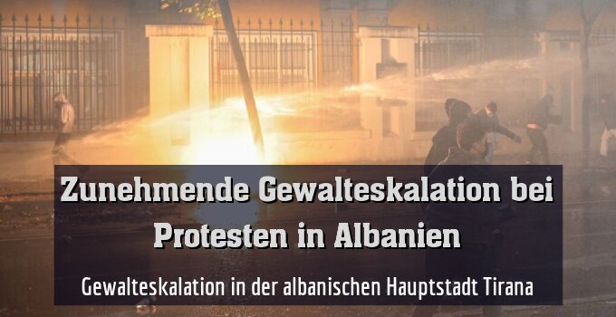 Gewalteskalation in der albanischen Hauptstadt Tirana