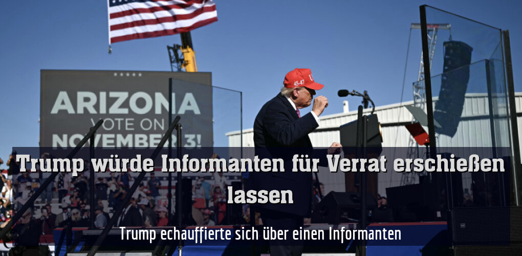 Trump echauffierte sich über einen Informanten