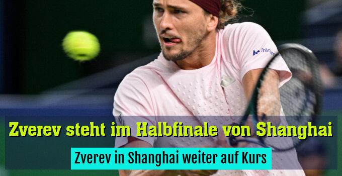 Zverev in Shanghai weiter auf Kurs
