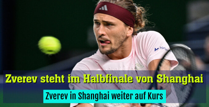 Zverev in Shanghai weiter auf Kurs