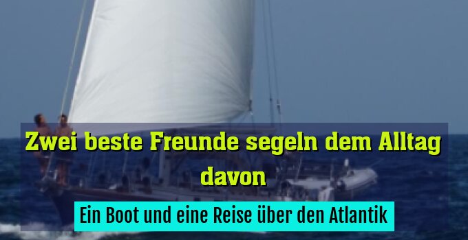 Ein Boot und eine Reise über den Atlantik