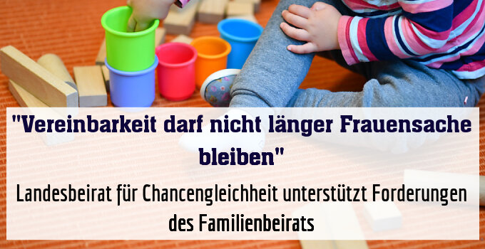 Landesbeirat für Chancengleichheit unterstützt Forderungen des Familienbeirats
