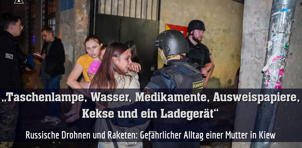 Russische Drohnen und Raketen: Gefährlicher Alltag einer Mutter in Kiew