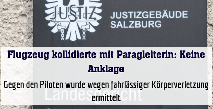 Gegen den Piloten wurde wegen fahrlässiger Körperverletzung ermittelt