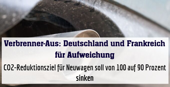 CO2-Reduktionsziel für Neuwagen soll von 100 auf 90 Prozent sinken