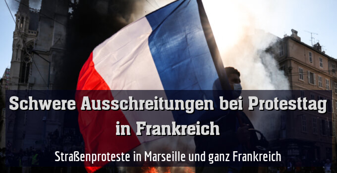 Straßenproteste in Marseille und ganz Frankreich