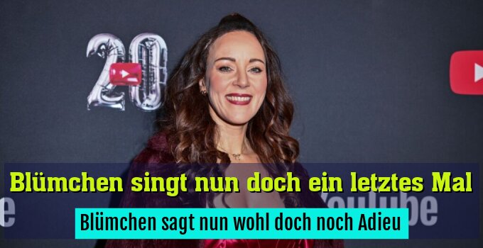 Blümchen sagt nun wohl doch noch Adieu