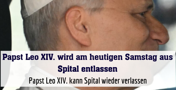 Papst Leo XIV. kann Spital wieder verlassen