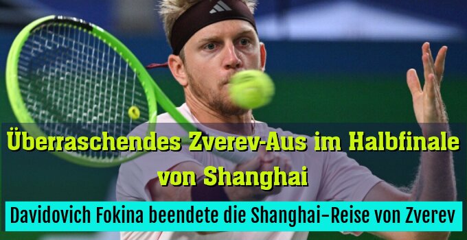 Davidovich Fokina beendete die Shanghai-Reise von Zverev