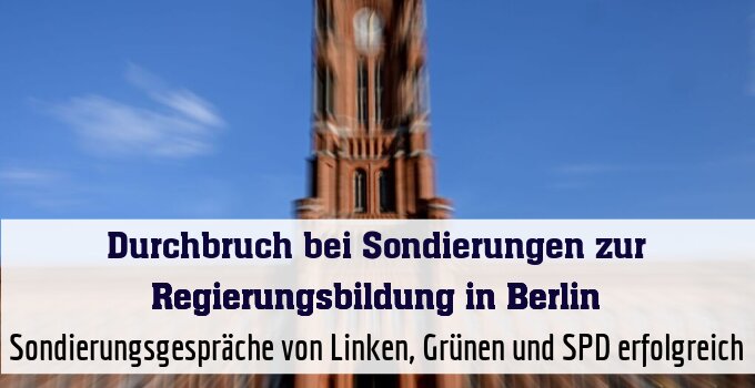 Sondierungsgespräche von Linken, Grünen und SPD erfolgreich