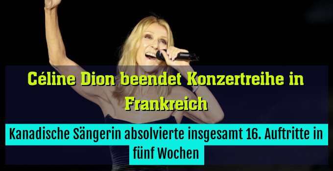 Kanadische Sängerin absolvierte insgesamt 16. Auftritte in fünf Wochen