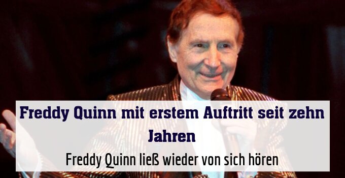 Freddy Quinn ließ wieder von sich hören