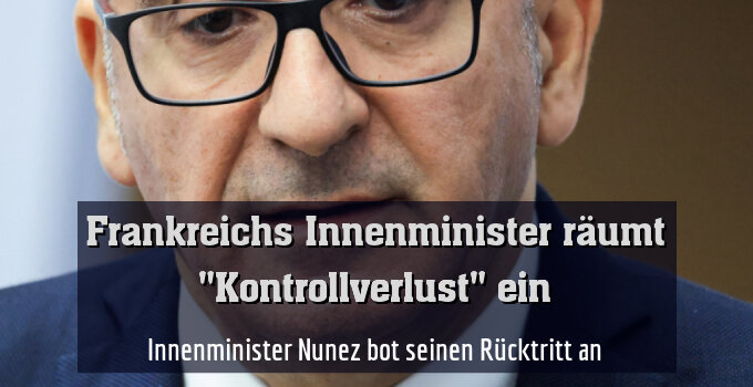 Innenminister Nunez bot seinen Rücktritt an