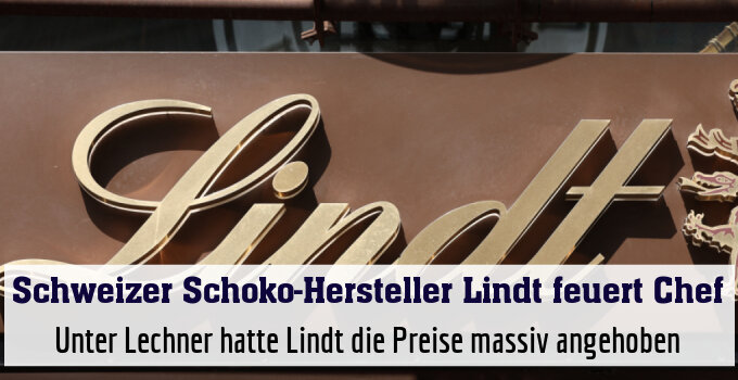 Unter Lechner hatte Lindt die Preise massiv angehoben