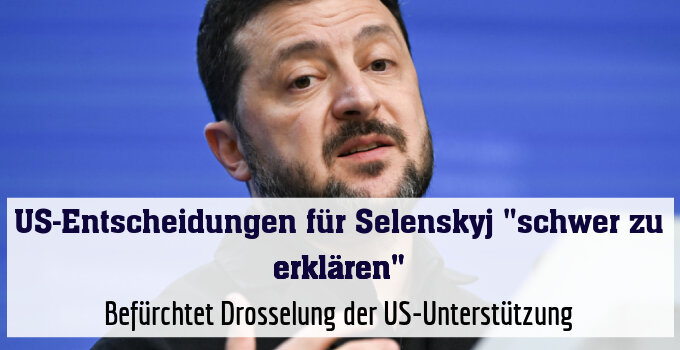Befürchtet Drosselung der US-Unterstützung