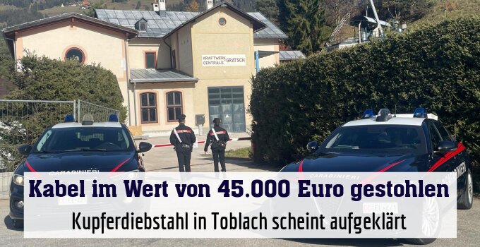 Kupferdiebstahl in Toblach scheint aufgeklärt