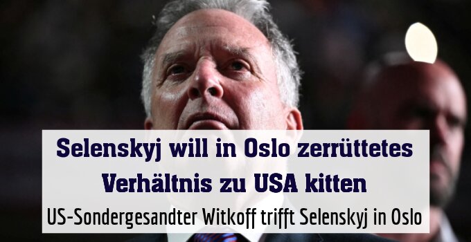 US-Sondergesandter Witkoff trifft Selenskyj in Oslo
