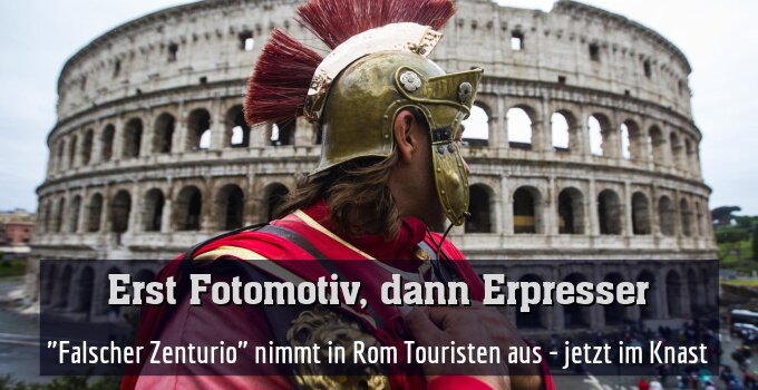 "Falscher Zenturio" nimmt in Rom Touristen aus - jetzt im Knast